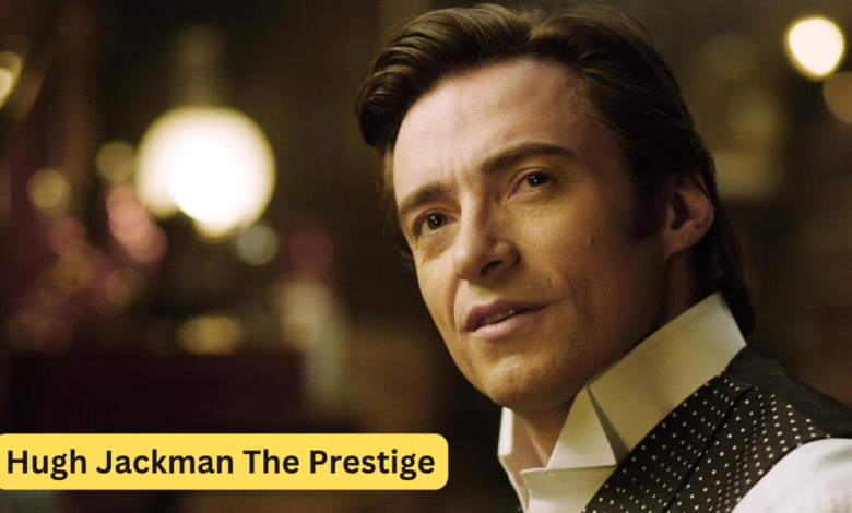 Hugh Jackman The Prestige