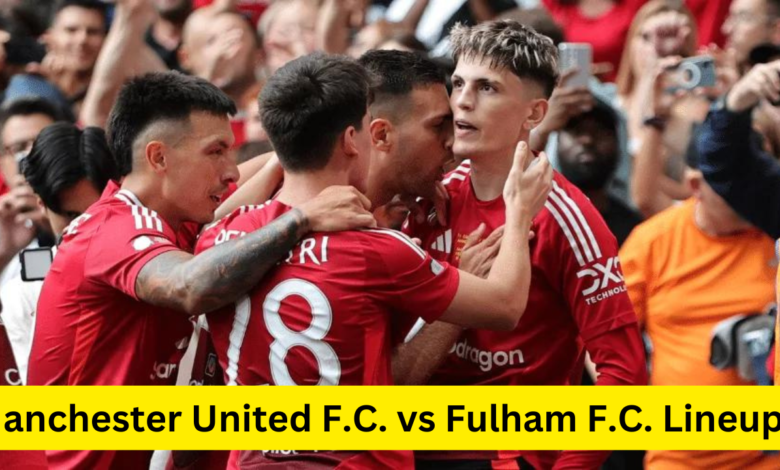 Manchester United F.C. vs Fulham F.C. Lineups