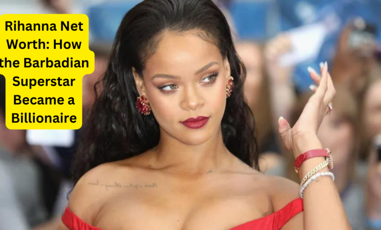 Rihanna Net Worth