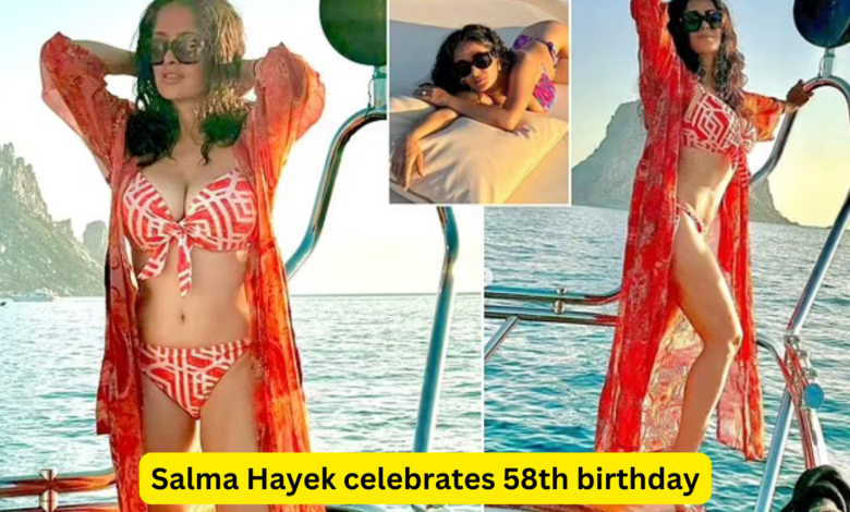 Salma Hayek celebrates 58th birthday